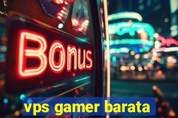 vps gamer barata